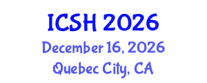 International Conference on Social Sciences and Humanities (ICSH) December 16, 2026 - Quebec City, Canada International Conference on Social Sciences and Humanities (ICSH) December 16, 2026 - Quebec City, Canada