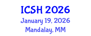 International Conference on Social Sciences and Humanities (ICSH) January 19, 2026 - Mandalay, Myanmar International Conference on Social Sciences and Humanities (ICSH) January 19, 2026 - Mandalay, Myanmar