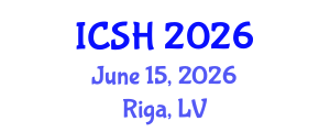 International Conference on Social Sciences and Humanities (ICSH) June 15, 2026 - Riga, Latvia International Conference on Social Sciences and Humanities (ICSH) June 15, 2026 - Riga, Latvia