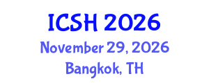 International Conference on Social Sciences and Humanities (ICSH) November 29, 2026 - Bangkok, Thailand International Conference on Social Sciences and Humanities (ICSH) November 29, 2026 - Bangkok, Thailand