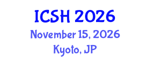 International Conference on Social Sciences and Humanities (ICSH) November 15, 2026 - Kyoto, Japan International Conference on Social Sciences and Humanities (ICSH) November 15, 2026 - Kyoto, Japan