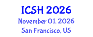 International Conference on Social Sciences and Humanities (ICSH) November 01, 2026 - San Francisco, United States International Conference on Social Sciences and Humanities (ICSH) November 01, 2026 - San Francisco, United States