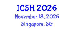 International Conference on Social Sciences and Humanities (ICSH) November 18, 2026 - Singapore, Singapore International Conference on Social Sciences and Humanities (ICSH) November 18, 2026 - Singapore, Singapore