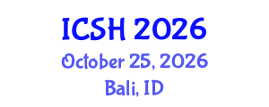 International Conference on Social Sciences and Humanities (ICSH) October 25, 2026 - Bali, Indonesia International Conference on Social Sciences and Humanities (ICSH) October 25, 2026 - Bali, Indonesia