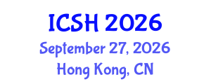 International Conference on Social Sciences and Humanities (ICSH) September 27, 2026 - Hong Kong, China International Conference on Social Sciences and Humanities (ICSH) September 27, 2026 - Hong Kong, China