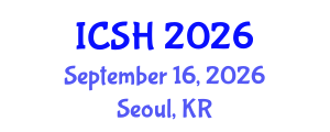 International Conference on Social Sciences and Humanities (ICSH) September 16, 2026 - Seoul, Republic of Korea International Conference on Social Sciences and Humanities (ICSH) September 16, 2026 - Seoul, Republic of Korea