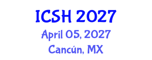 International Conference on Social Sciences and Humanities (ICSH) April 05, 2027 - Cancún, Mexico International Conference on Social Sciences and Humanities (ICSH) April 05, 2027 - Cancún, Mexico