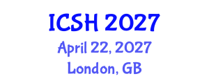International Conference on Social Sciences and Humanities (ICSH) April 22, 2027 - London, United Kingdom International Conference on Social Sciences and Humanities (ICSH) April 22, 2027 - London, United Kingdom
