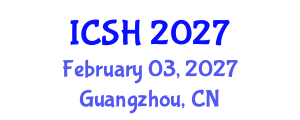 International Conference on Social Sciences and Humanities (ICSH) February 03, 2027 - Guangzhou, China International Conference on Social Sciences and Humanities (ICSH) February 03, 2027 - Guangzhou, China