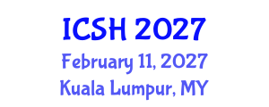 International Conference on Social Sciences and Humanities (ICSH) February 11, 2027 - Kuala Lumpur, Malaysia International Conference on Social Sciences and Humanities (ICSH) February 11, 2027 - Kuala Lumpur, Malaysia