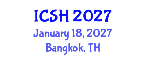 International Conference on Social Sciences and Humanities (ICSH) January 18, 2027 - Bangkok, Thailand International Conference on Social Sciences and Humanities (ICSH) January 18, 2027 - Bangkok, Thailand