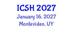 International Conference on Social Sciences and Humanities (ICSH) January 16, 2027 - Montevideo, Uruguay International Conference on Social Sciences and Humanities (ICSH) January 16, 2027 - Montevideo, Uruguay