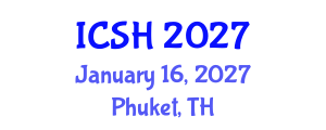 International Conference on Social Sciences and Humanities (ICSH) January 16, 2027 - Phuket, Thailand International Conference on Social Sciences and Humanities (ICSH) January 16, 2027 - Phuket, Thailand
