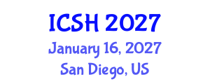 International Conference on Social Sciences and Humanities (ICSH) January 16, 2027 - San Diego, United States International Conference on Social Sciences and Humanities (ICSH) January 16, 2027 - San Diego, United States