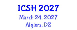 International Conference on Social Sciences and Humanities (ICSH) March 24, 2027 - Algiers, Algeria International Conference on Social Sciences and Humanities (ICSH) March 24, 2027 - Algiers, Algeria