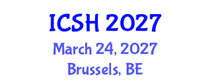 International Conference on Social Sciences and Humanities (ICSH) March 24, 2027 - Brussels, Belgium International Conference on Social Sciences and Humanities (ICSH) March 24, 2027 - Brussels, Belgium