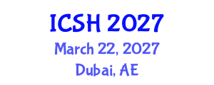International Conference on Social Sciences and Humanities (ICSH) March 22, 2027 - Dubai, United Arab Emirates International Conference on Social Sciences and Humanities (ICSH) March 22, 2027 - Dubai, United Arab Emirates