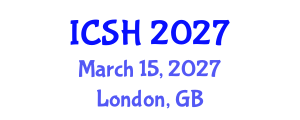 International Conference on Social Sciences and Humanities (ICSH) March 15, 2027 - London, United Kingdom International Conference on Social Sciences and Humanities (ICSH) March 15, 2027 - London, United Kingdom