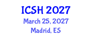 International Conference on Social Sciences and Humanities (ICSH) March 25, 2027 - Madrid, Spain International Conference on Social Sciences and Humanities (ICSH) March 25, 2027 - Madrid, Spain