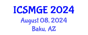 International Conference on Soil Mechanics and Geotechnical Engineering (ICSMGE) August 08, 2024 - Baku, Azerbaijan