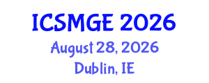 International Conference on Soil Mechanics and Geotechnical Engineering (ICSMGE) August 28, 2026 - Dublin, Ireland International Conference on Soil Mechanics and Geotechnical Engineering (ICSMGE) August 28, 2026 - Dublin, Ireland