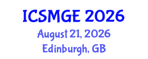 International Conference on Soil Mechanics and Geotechnical Engineering (ICSMGE) August 21, 2026 - Edinburgh, United Kingdom International Conference on Soil Mechanics and Geotechnical Engineering (ICSMGE) August 21, 2026 - Edinburgh, United Kingdom