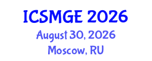 International Conference on Soil Mechanics and Geotechnical Engineering (ICSMGE) August 30, 2026 - Moscow, Russia International Conference on Soil Mechanics and Geotechnical Engineering (ICSMGE) August 30, 2026 - Moscow, Russia