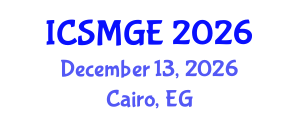 International Conference on Soil Mechanics and Geotechnical Engineering (ICSMGE) December 13, 2026 - Cairo, Egypt International Conference on Soil Mechanics and Geotechnical Engineering (ICSMGE) December 13, 2026 - Cairo, Egypt