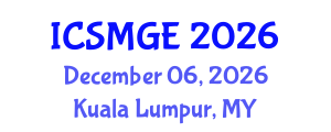 International Conference on Soil Mechanics and Geotechnical Engineering (ICSMGE) December 06, 2026 - Kuala Lumpur, Malaysia International Conference on Soil Mechanics and Geotechnical Engineering (ICSMGE) December 06, 2026 - Kuala Lumpur, Malaysia