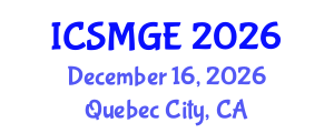 International Conference on Soil Mechanics and Geotechnical Engineering (ICSMGE) December 16, 2026 - Quebec City, Canada International Conference on Soil Mechanics and Geotechnical Engineering (ICSMGE) December 16, 2026 - Quebec City, Canada