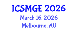 International Conference on Soil Mechanics and Geotechnical Engineering (ICSMGE) March 16, 2026 - Melbourne, Australia International Conference on Soil Mechanics and Geotechnical Engineering (ICSMGE) March 16, 2026 - Melbourne, Australia