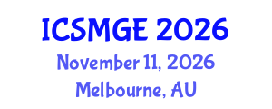 International Conference on Soil Mechanics and Geotechnical Engineering (ICSMGE) November 11, 2026 - Melbourne, Australia International Conference on Soil Mechanics and Geotechnical Engineering (ICSMGE) November 11, 2026 - Melbourne, Australia