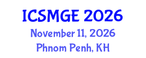 International Conference on Soil Mechanics and Geotechnical Engineering (ICSMGE) November 11, 2026 - Phnom Penh, Cambodia International Conference on Soil Mechanics and Geotechnical Engineering (ICSMGE) November 11, 2026 - Phnom Penh, Cambodia