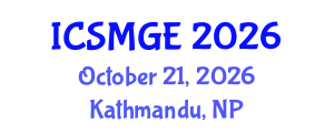 International Conference on Soil Mechanics and Geotechnical Engineering (ICSMGE) October 21, 2026 - Kathmandu, Nepal International Conference on Soil Mechanics and Geotechnical Engineering (ICSMGE) October 21, 2026 - Kathmandu, Nepal