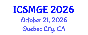 International Conference on Soil Mechanics and Geotechnical Engineering (ICSMGE) October 21, 2026 - Quebec City, Canada International Conference on Soil Mechanics and Geotechnical Engineering (ICSMGE) October 21, 2026 - Quebec City, Canada