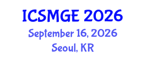 International Conference on Soil Mechanics and Geotechnical Engineering (ICSMGE) September 16, 2026 - Seoul, Republic of Korea International Conference on Soil Mechanics and Geotechnical Engineering (ICSMGE) September 16, 2026 - Seoul, Republic of Korea
