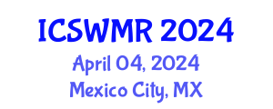 International Conference on Solid Waste Management and Recycling (ICSWMR) April 04, 2024 - Mexico City, Mexico