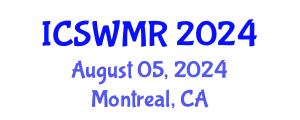 International Conference on Solid Waste Management and Recycling (ICSWMR) August 05, 2024 - Montreal, Canada