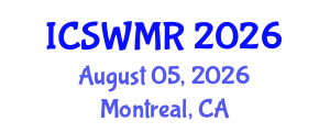 International Conference on Solid Waste Management and Recycling (ICSWMR) August 05, 2026 - Montreal, Canada