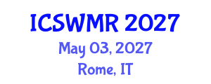 International Conference on Solid Waste Management and Recycling (ICSWMR) May 03, 2027 - Rome, Italy International Conference on Solid Waste Management and Recycling (ICSWMR) May 03, 2027 - Rome, Italy