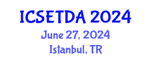 International Conference on Special Education, Teaching and Different Approaches (ICSETDA) June 27, 2024 - Istanbul, Turkey
