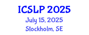 International Conference on Speech and Language Processing (ICSLP) July 15, 2025 - Stockholm, Sweden