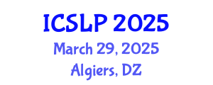 International Conference on Speech and Language Processing (ICSLP) March 29, 2025 - Algiers, Algeria