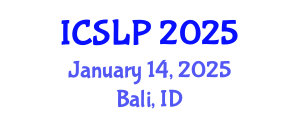 International Conference on Spoken Language Processing (ICSLP) January 14, 2025 - Bali, Indonesia