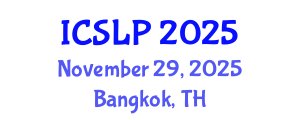 International Conference on Spoken Language Processing (ICSLP) November 29, 2025 - Bangkok, Thailand