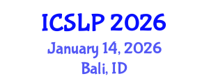 International Conference on Spoken Language Processing (ICSLP) January 14, 2026 - Bali, Indonesia