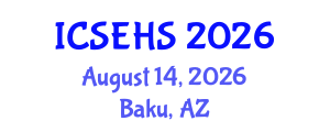 International Conference on Sport, Exercise and Health Sciences (ICSEHS) August 14, 2026 - Baku, Azerbaijan International Conference on Sport, Exercise and Health Sciences (ICSEHS) August 14, 2026 - Baku, Azerbaijan