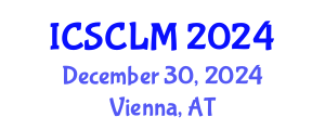 International Conference on Supply Chain and Logistics Management (ICSCLM) December 30, 2024 - Vienna, Austria