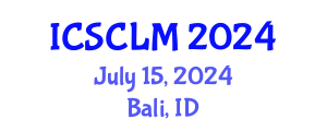International Conference on Supply Chain and Logistics Management (ICSCLM) July 15, 2024 - Bali, Indonesia