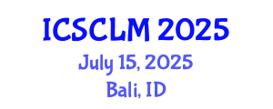 International Conference on Supply Chain and Logistics Management (ICSCLM) July 15, 2025 - Bali, Indonesia